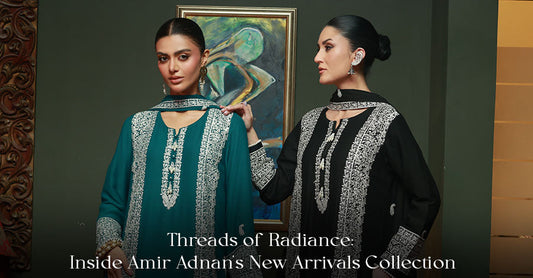 Threads of Radiance: Inside Amir Adnan's New Arrivals Collection